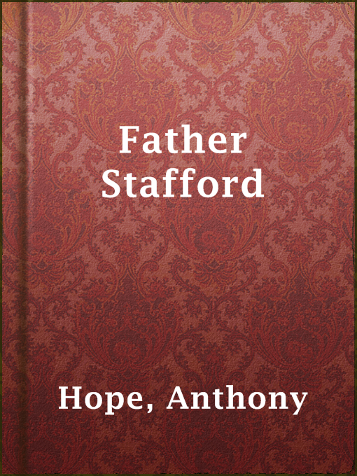 Title details for Father Stafford by Anthony Hope - Available